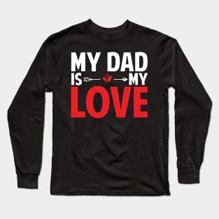 Fathers Day Gift Idea Dad Is My Love Long Sleeve T-Shirt